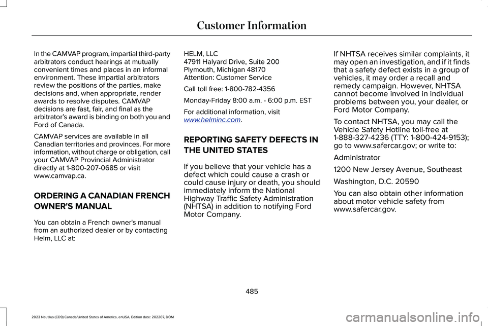 LINCOLN NAUTILUS 2023 Owners Manual In the CAMVAP program, impartial third-partyarbitrators conduct hearings at mutuallyconvenient times and places in an informalenvironment. These impartial arbitratorsreview the positions of the partie LINCOLN NAUTILUS 2023 Owners Manual In the CAMVAP program, impartial third-partyarbitrators conduct hearings at mutuallyconvenient times and places in an informalenvironment. These impartial arbitratorsreview the positions of the partie