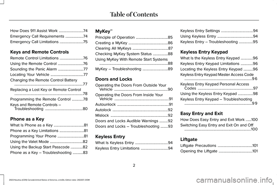 LINCOLN NAUTILUS 2023  Owners Manual How Does 911 Assist Work..........................74
Emergency Call Requirements...................74
Emergency Call Limitations.........................75
Keys and Remote Controls
Remote Control Limi