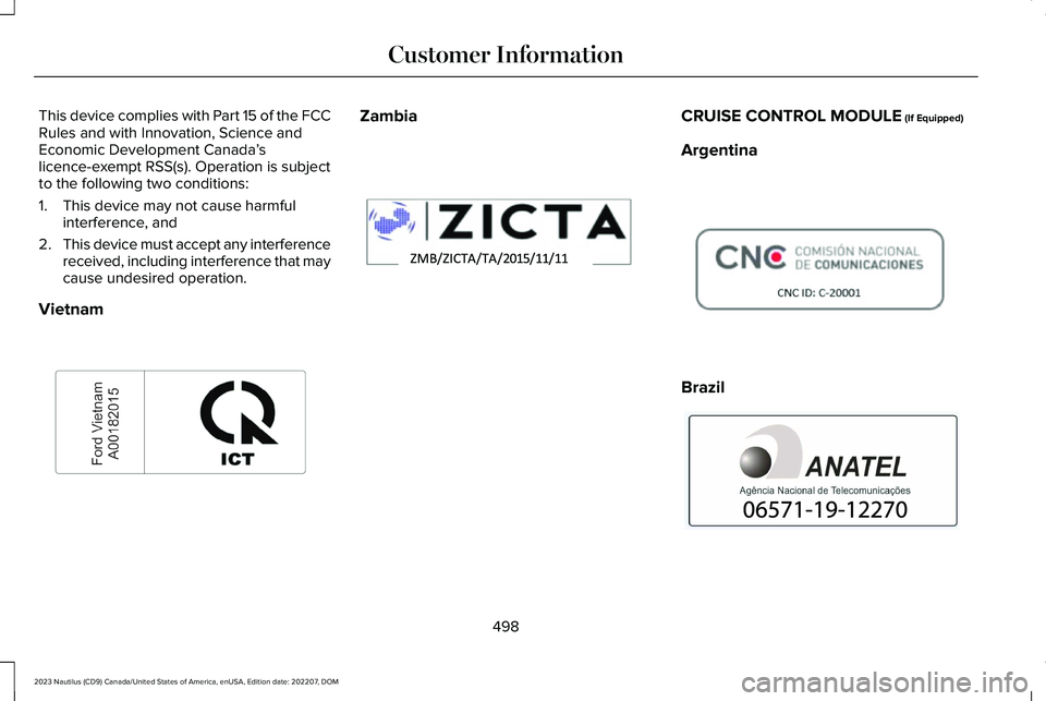 LINCOLN NAUTILUS 2023  Owners Manual This device complies with Part 15 of the FCCRules and with Innovation, Science andEconomic Development Canada’slicence-exempt RSS(s). Operation is subjectto the following two conditions:
1.This devi