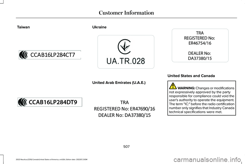 LINCOLN NAUTILUS 2023 Owners Manual TaiwanUkraine
United Arab Emirates (U.A.E.)
United States and Canada
WARNING: Changes or modificationsnot expressively approved by the partyresponsible for compliance could void theuser's authorit LINCOLN NAUTILUS 2023 Owners Manual TaiwanUkraine
United Arab Emirates (U.A.E.)
United States and Canada
WARNING: Changes or modificationsnot expressively approved by the partyresponsible for compliance could void theuser's authorit