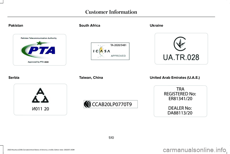 LINCOLN NAUTILUS 2023  Owners Manual Pakistan
Serbia
South Africa
Taiwan, China
Ukraine
United Arab Emirates (U.A.E.)
510
2023 Nautilus (CD9) Canada/United States of America, enUSA, Edition date: 202207, DOMCustomer InformationE342392  E