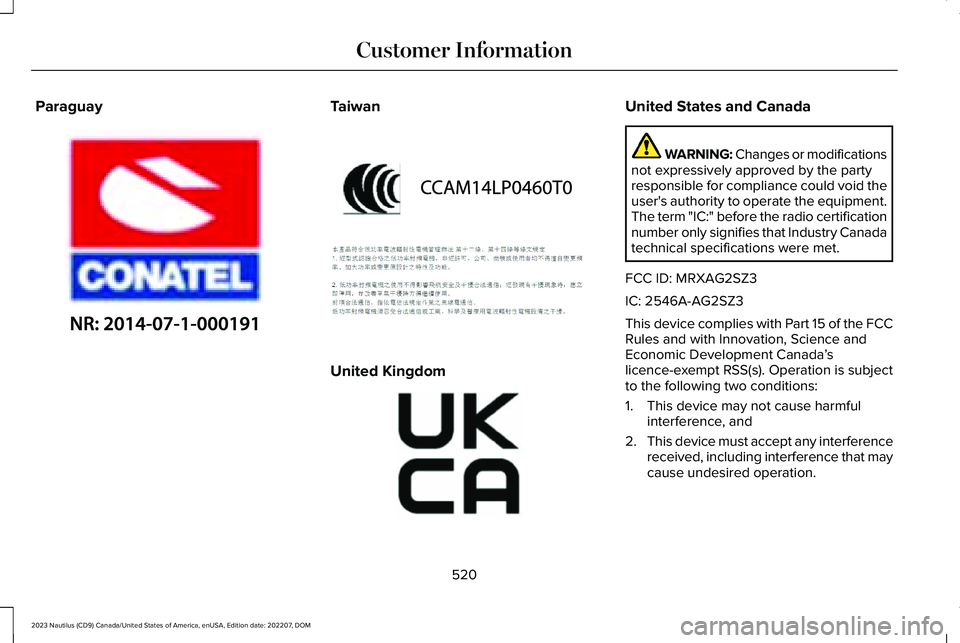 LINCOLN NAUTILUS 2023 User Guide ParaguayTaiwan
United Kingdom
United States and Canada
WARNING: Changes or modificationsnot expressively approved by the partyresponsible for compliance could void theuser's authority to operate t LINCOLN NAUTILUS 2023 User Guide ParaguayTaiwan
United Kingdom
United States and Canada
WARNING: Changes or modificationsnot expressively approved by the partyresponsible for compliance could void theuser's authority to operate t