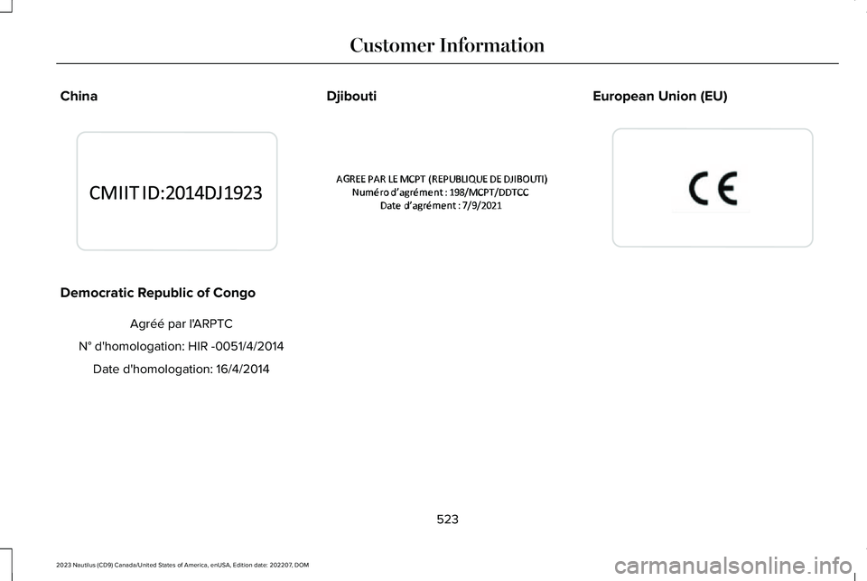 LINCOLN NAUTILUS 2023  Owners Manual China
Democratic Republic of Congo
Agréé par l'ARPTC
N° d'homologation: HIR -0051/4/2014
Date d'homologation: 16/4/2014
DjiboutiEuropean Union (EU)
523
2023 Nautilus (CD9) Canada/United