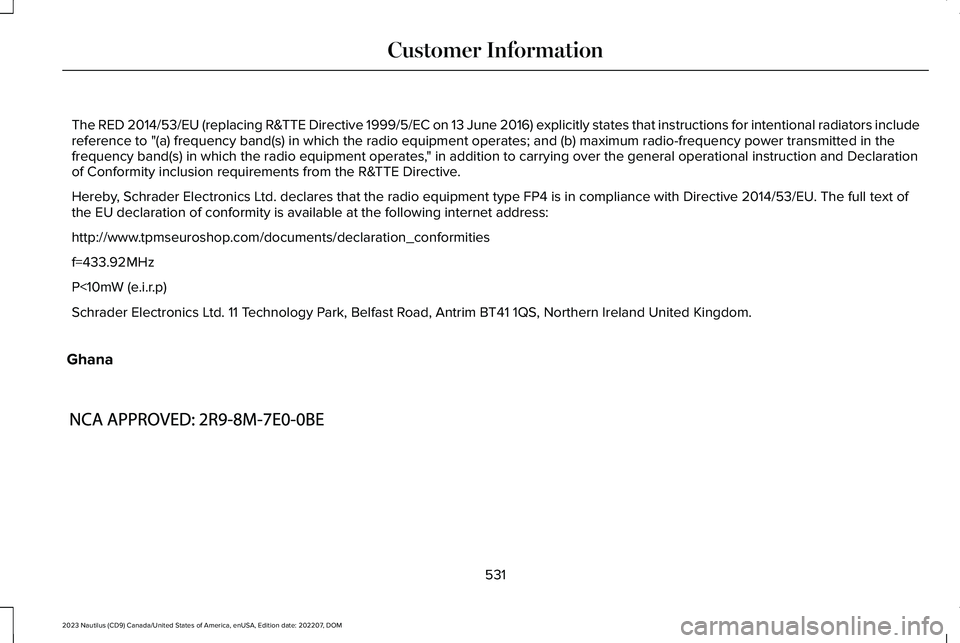 LINCOLN NAUTILUS 2023 Owners Manual The RED 2014/53/EU (replacing R&TTE Directive 1999/5/EC on 13 June 2016) explicitly states that instructions for intentional radiators includereference to "(a) frequency band(s) in which the radio LINCOLN NAUTILUS 2023 Owners Manual The RED 2014/53/EU (replacing R&TTE Directive 1999/5/EC on 13 June 2016) explicitly states that instructions for intentional radiators includereference to "(a) frequency band(s) in which the radio