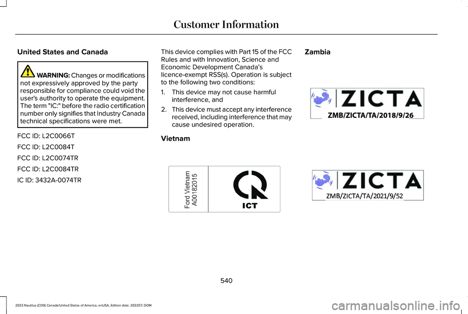 LINCOLN NAUTILUS 2023 User Guide United States and Canada
WARNING: Changes or modificationsnot expressively approved by the partyresponsible for compliance could void theuser's authority to operate the equipment.The term "IC: LINCOLN NAUTILUS 2023 User Guide United States and Canada
WARNING: Changes or modificationsnot expressively approved by the partyresponsible for compliance could void theuser's authority to operate the equipment.The term "IC: