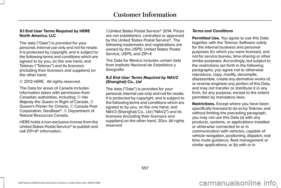 LINCOLN NAUTILUS 2023 Owners Manual 9.1 End User Terms Required by HERENorth America, LLC
The data (“Data”) is provided for yourpersonal, internal use only and not for resale.It is protected by copyright, and is subject tothe follow LINCOLN NAUTILUS 2023 Owners Manual 9.1 End User Terms Required by HERENorth America, LLC
The data (“Data”) is provided for yourpersonal, internal use only and not for resale.It is protected by copyright, and is subject tothe follow