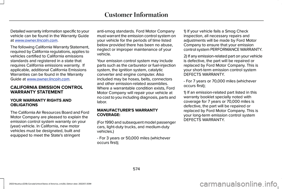 LINCOLN NAUTILUS 2023 Service Manual Detailed warranty information specific to yourvehicle can be found in the Warranty Guideat www.owner.lincoln.com.
The following California Warranty Statement,required by California regulations, applie LINCOLN NAUTILUS 2023 Service Manual Detailed warranty information specific to yourvehicle can be found in the Warranty Guideat www.owner.lincoln.com.
The following California Warranty Statement,required by California regulations, applie