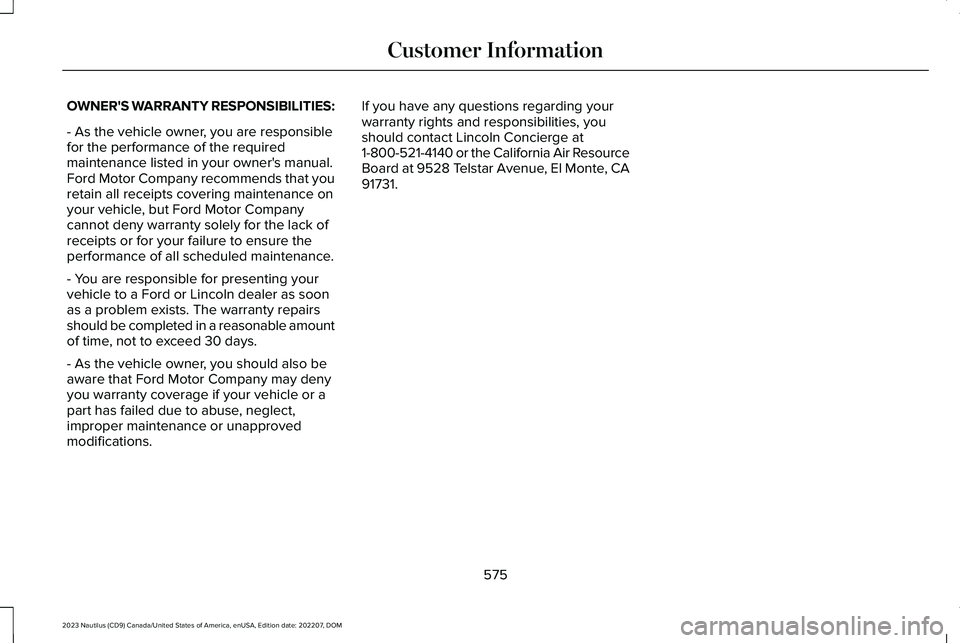 LINCOLN NAUTILUS 2023 Owners Manual OWNER'S WARRANTY RESPONSIBILITIES:
- As the vehicle owner, you are responsiblefor the performance of the requiredmaintenance listed in your owner's manual.Ford Motor Company recommends that yo LINCOLN NAUTILUS 2023 Owners Manual OWNER'S WARRANTY RESPONSIBILITIES:
- As the vehicle owner, you are responsiblefor the performance of the requiredmaintenance listed in your owner's manual.Ford Motor Company recommends that yo