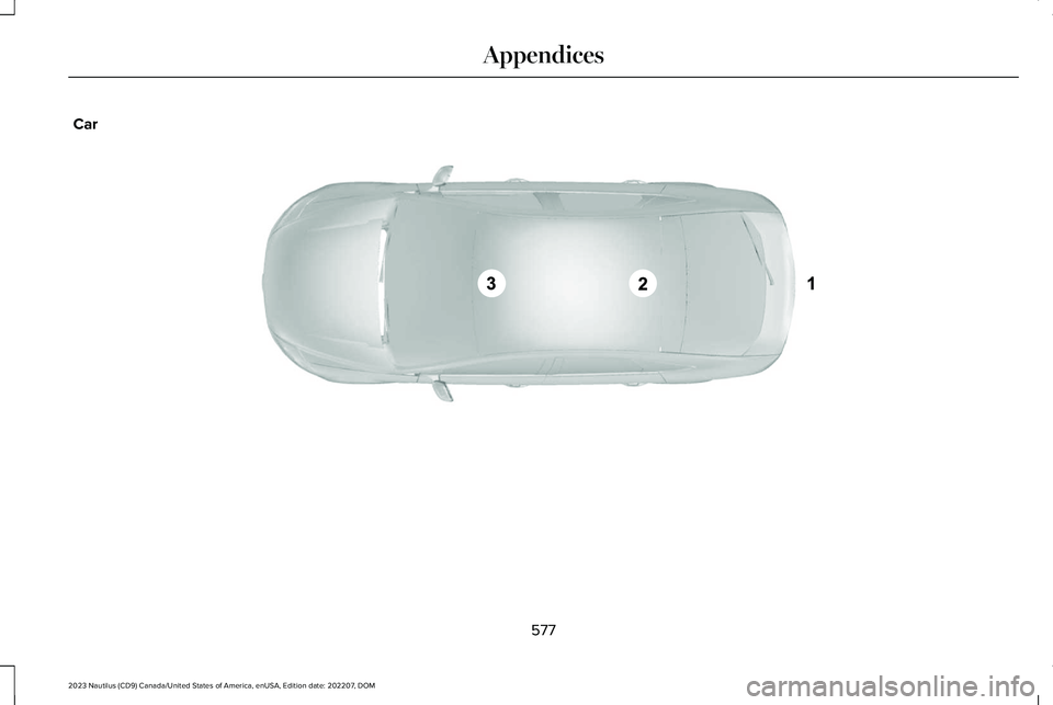 LINCOLN NAUTILUS 2023 Owners Manual Car
577
2023 Nautilus (CD9) Canada/United States of America, enUSA, Edition date: 202207, DOMAppendicesE239120 LINCOLN NAUTILUS 2023 Owners Manual Car
577
2023 Nautilus (CD9) Canada/United States of America, enUSA, Edition date: 202207, DOMAppendicesE239120
