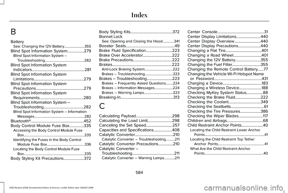 LINCOLN NAUTILUS 2023  Owners Manual B
BatterySee: Changing the 12V Battery.......................355
Blind Spot Information System.................279Blind Spot Information System –Troubleshooting......................................