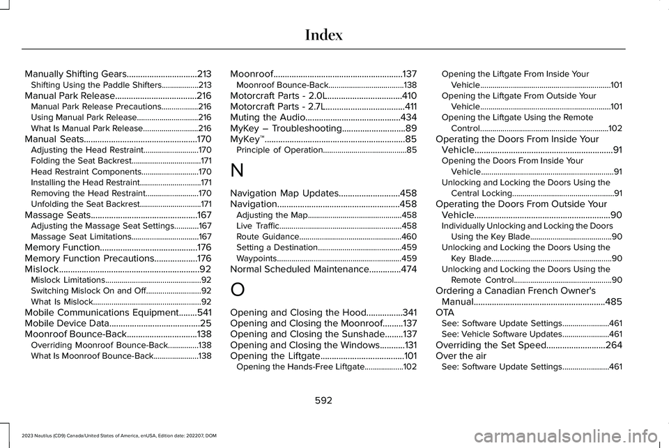 LINCOLN NAUTILUS 2023  Owners Manual Manually Shifting Gears...............................213Shifting Using the Paddle Shifters..................213
Manual Park Release....................................216Manual Park Release Precautio