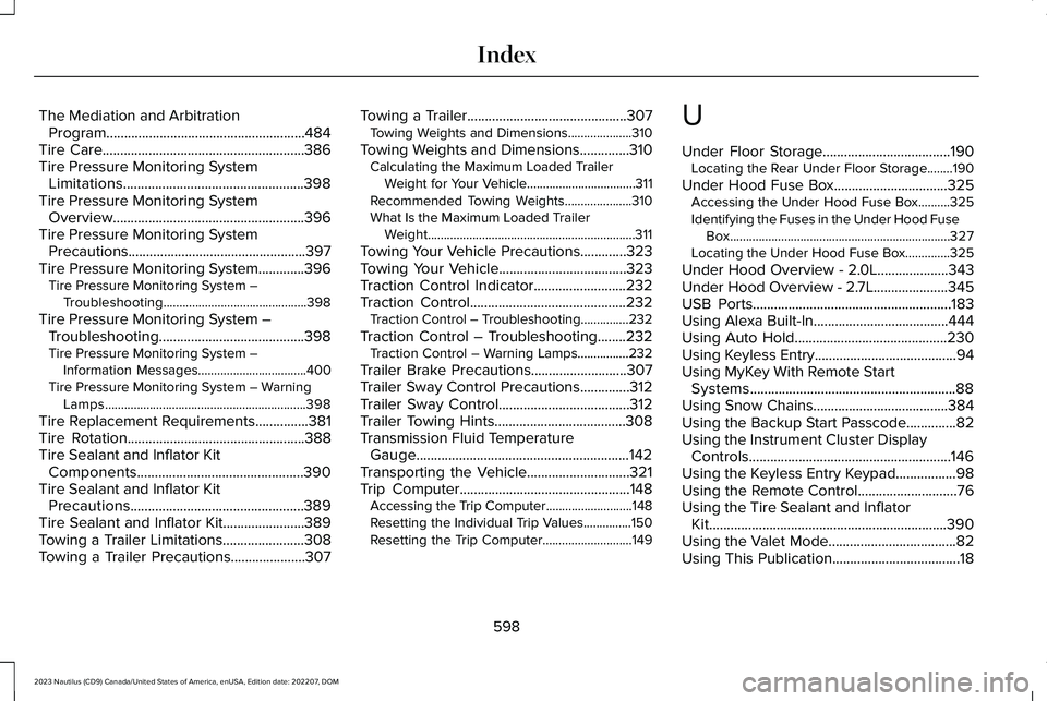 LINCOLN NAUTILUS 2023  Owners Manual The Mediation and ArbitrationProgram........................................................484Tire Care.........................................................386Tire Pressure Monitoring SystemLimit