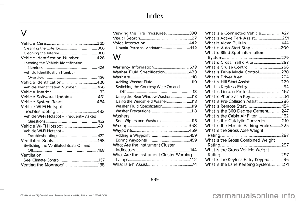 LINCOLN NAUTILUS 2023 Owners Manual V
Vehicle Care..................................................365Cleaning the Exterior.........................................366Cleaning the Interior..........................................368
V LINCOLN NAUTILUS 2023 Owners Manual V
Vehicle Care..................................................365Cleaning the Exterior.........................................366Cleaning the Interior..........................................368
V