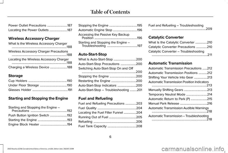 LINCOLN NAUTILUS 2023  Owners Manual Power Outlet Precautions..........................187
Locating the Power Outlets.......................187
Wireless Accessory Charger
What Is the Wireless Accessory Charger............................