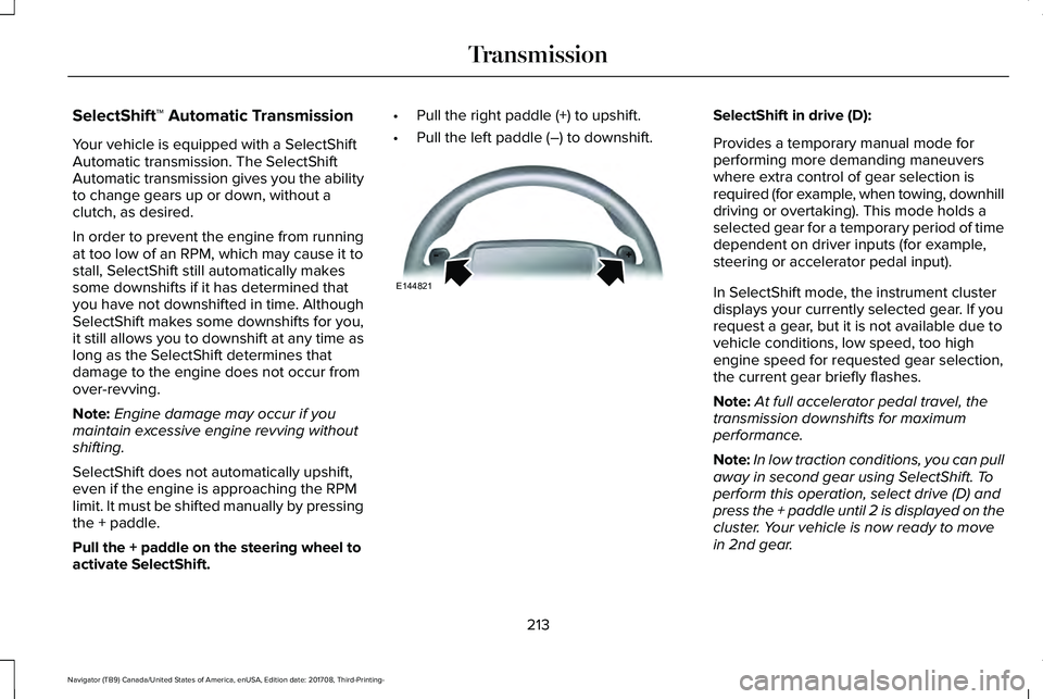 LINCOLN NAVIGATOR 2018 Owners Manual SelectShift™ Automatic Transmission
Your vehicle is equipped with a SelectShiftAutomatic transmission. The SelectShiftAutomatic transmission gives you the abilityto change gears up or down, without LINCOLN NAVIGATOR 2018 Owners Manual SelectShift™ Automatic Transmission
Your vehicle is equipped with a SelectShiftAutomatic transmission. The SelectShiftAutomatic transmission gives you the abilityto change gears up or down, without