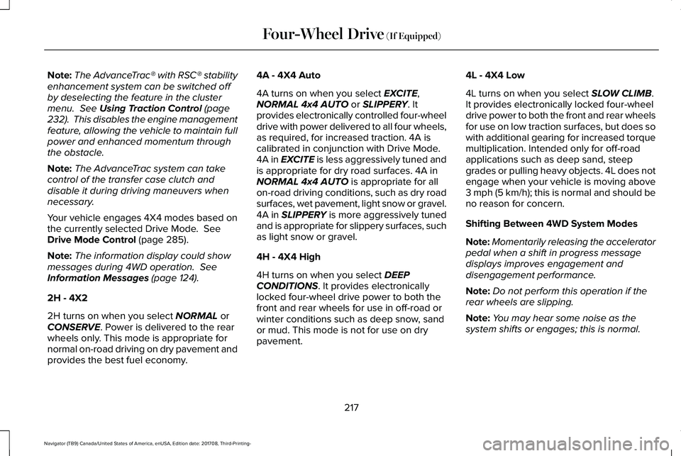 LINCOLN NAVIGATOR 2018 Owners Manual Note:The AdvanceTrac® with RSC® stabilityenhancement system can be switched offby deselecting the feature in the clustermenu. See Using Traction Control (page232). This disables the engine managem LINCOLN NAVIGATOR 2018 Owners Manual Note:The AdvanceTrac® with RSC® stabilityenhancement system can be switched offby deselecting the feature in the clustermenu. See Using Traction Control (page232). This disables the engine managem