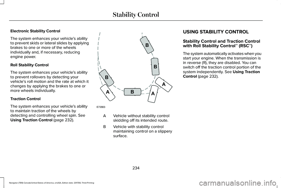 LINCOLN NAVIGATOR 2018 Owners Manual Electronic Stability Control
The system enhances your vehicle’s abilityto prevent skids or lateral slides by applyingbrakes to one or more of the wheelsindividually and, if necessary, reducingengine LINCOLN NAVIGATOR 2018 Owners Manual Electronic Stability Control
The system enhances your vehicle’s abilityto prevent skids or lateral slides by applyingbrakes to one or more of the wheelsindividually and, if necessary, reducingengine