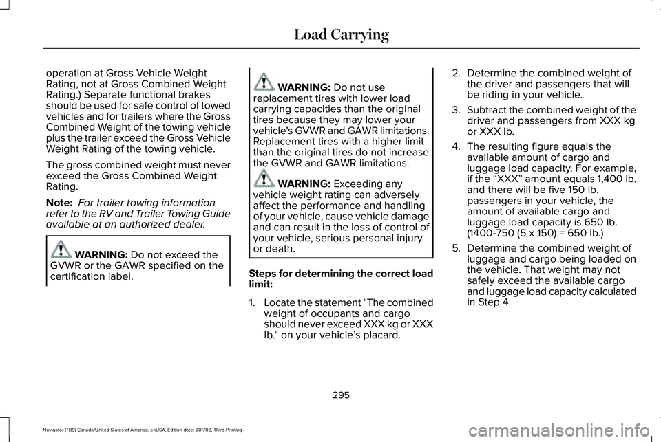 LINCOLN NAVIGATOR 2018 Owners Manual operation at Gross Vehicle WeightRating, not at Gross Combined WeightRating.) Separate functional brakesshould be used for safe control of towedvehicles and for trailers where the GrossCombined Weight LINCOLN NAVIGATOR 2018 Owners Manual operation at Gross Vehicle WeightRating, not at Gross Combined WeightRating.) Separate functional brakesshould be used for safe control of towedvehicles and for trailers where the GrossCombined Weight