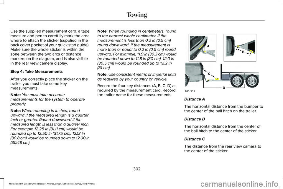 LINCOLN NAVIGATOR 2018 Owners Manual Use the supplied measurement card, a tapemeasure and pen to carefully mark the areawhere to attach the sticker (supplied in theback cover pocket of your quick start guide).Make sure the whole sticker LINCOLN NAVIGATOR 2018 Owners Manual Use the supplied measurement card, a tapemeasure and pen to carefully mark the areawhere to attach the sticker (supplied in theback cover pocket of your quick start guide).Make sure the whole sticker