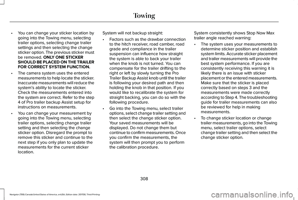LINCOLN NAVIGATOR 2018 Owners Manual •You can change your sticker location bygoing into the Towing menu, selectingtrailer options, selecting change trailersettings and then selecting the changesticker option. The previous sticker mustb LINCOLN NAVIGATOR 2018 Owners Manual •You can change your sticker location bygoing into the Towing menu, selectingtrailer options, selecting change trailersettings and then selecting the changesticker option. The previous sticker mustb