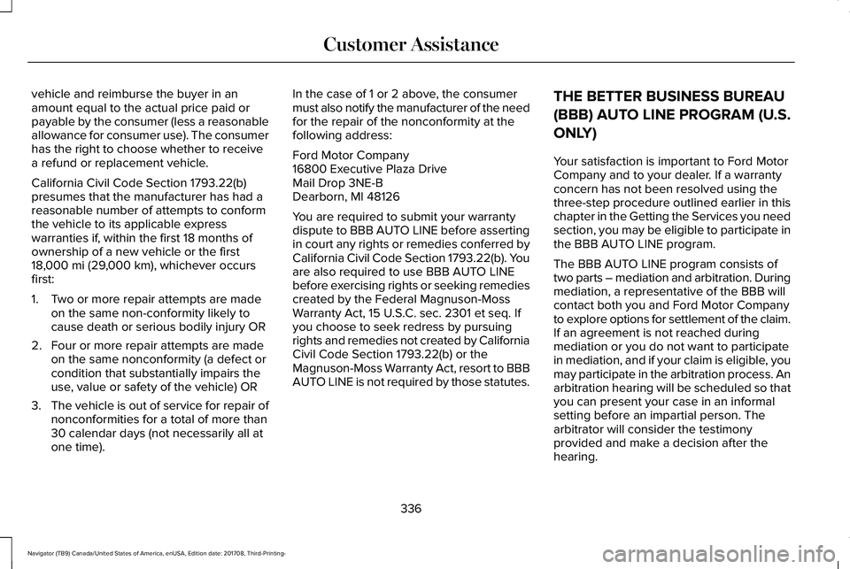 LINCOLN NAVIGATOR 2018 Owners Manual vehicle and reimburse the buyer in anamount equal to the actual price paid orpayable by the consumer (less a reasonableallowance for consumer use). The consumerhas the right to choose whether to recei LINCOLN NAVIGATOR 2018 Owners Manual vehicle and reimburse the buyer in anamount equal to the actual price paid orpayable by the consumer (less a reasonableallowance for consumer use). The consumerhas the right to choose whether to recei