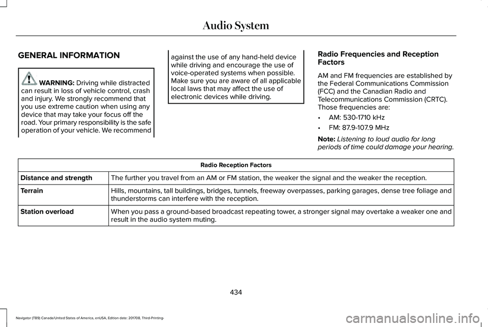 LINCOLN NAVIGATOR 2018 Owners Manual GENERAL INFORMATION
WARNING: Driving while distractedcan result in loss of vehicle control, crashand injury. We strongly recommend thatyou use extreme caution when using anydevice that may take your f LINCOLN NAVIGATOR 2018 Owners Manual GENERAL INFORMATION
WARNING: Driving while distractedcan result in loss of vehicle control, crashand injury. We strongly recommend thatyou use extreme caution when using anydevice that may take your f