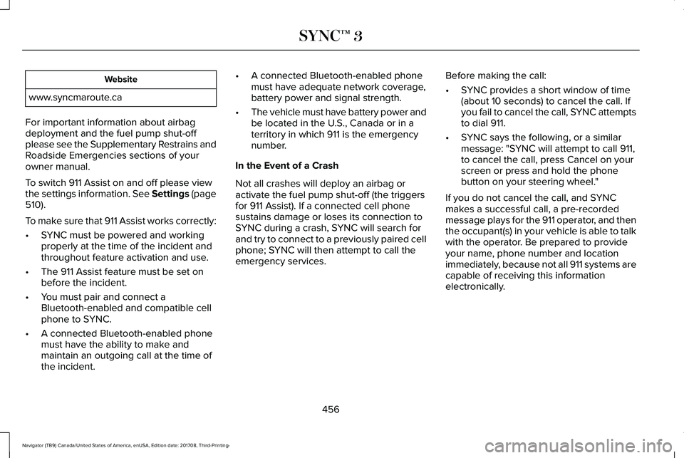 LINCOLN NAVIGATOR 2018 Owners Manual Website
www.syncmaroute.ca
For important information about airbagdeployment and the fuel pump shut-offplease see the Supplementary Restrains andRoadside Emergencies sections of yourowner manual.
To sw LINCOLN NAVIGATOR 2018 Owners Manual Website
www.syncmaroute.ca
For important information about airbagdeployment and the fuel pump shut-offplease see the Supplementary Restrains andRoadside Emergencies sections of yourowner manual.
To sw