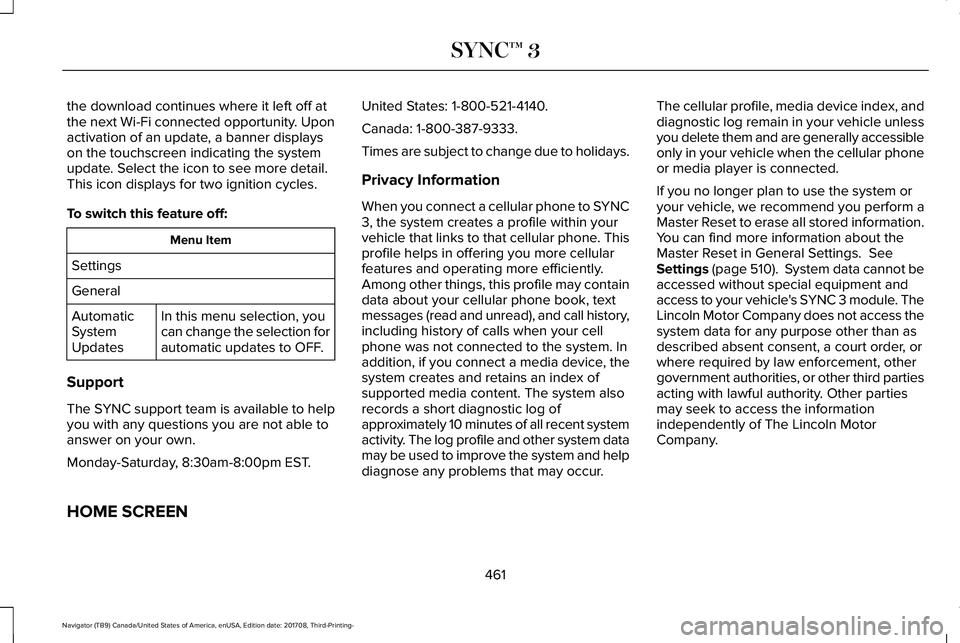 LINCOLN NAVIGATOR 2018 Owners Manual the download continues where it left off atthe next Wi-Fi connected opportunity. Uponactivation of an update, a banner displayson the touchscreen indicating the systemupdate. Select the icon to see mo LINCOLN NAVIGATOR 2018 Owners Manual the download continues where it left off atthe next Wi-Fi connected opportunity. Uponactivation of an update, a banner displayson the touchscreen indicating the systemupdate. Select the icon to see mo