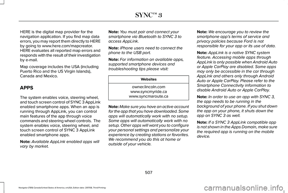 LINCOLN NAVIGATOR 2018 Owners Manual HERE is the digital map provider for thenavigation application. If you find map dataerrors, you may report them directly to HEREby going to www.here.com/mapcreator.HERE evaluates all reported map erro LINCOLN NAVIGATOR 2018 Owners Manual HERE is the digital map provider for thenavigation application. If you find map dataerrors, you may report them directly to HEREby going to www.here.com/mapcreator.HERE evaluates all reported map erro