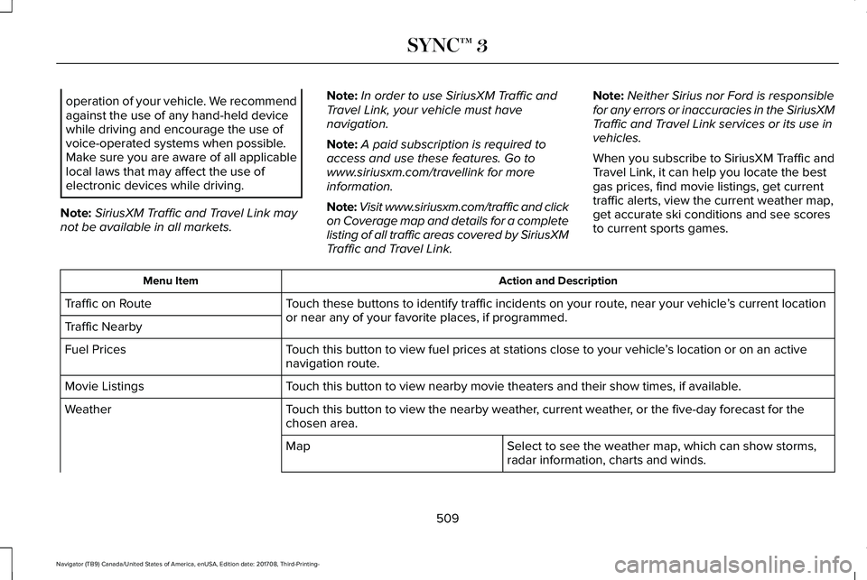 LINCOLN NAVIGATOR 2018 Owners Manual operation of your vehicle. We recommendagainst the use of any hand-held devicewhile driving and encourage the use ofvoice-operated systems when possible.Make sure you are aware of all applicablelocal LINCOLN NAVIGATOR 2018 Owners Manual operation of your vehicle. We recommendagainst the use of any hand-held devicewhile driving and encourage the use ofvoice-operated systems when possible.Make sure you are aware of all applicablelocal