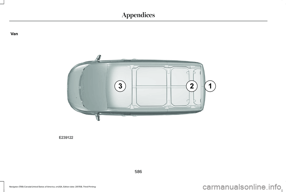 LINCOLN NAVIGATOR 2018  Owners Manual Van
586
Navigator (TB9) Canada/United States of America, enUSA, Edition date: 201708, Third-Printing-
AppendicesE239122  
