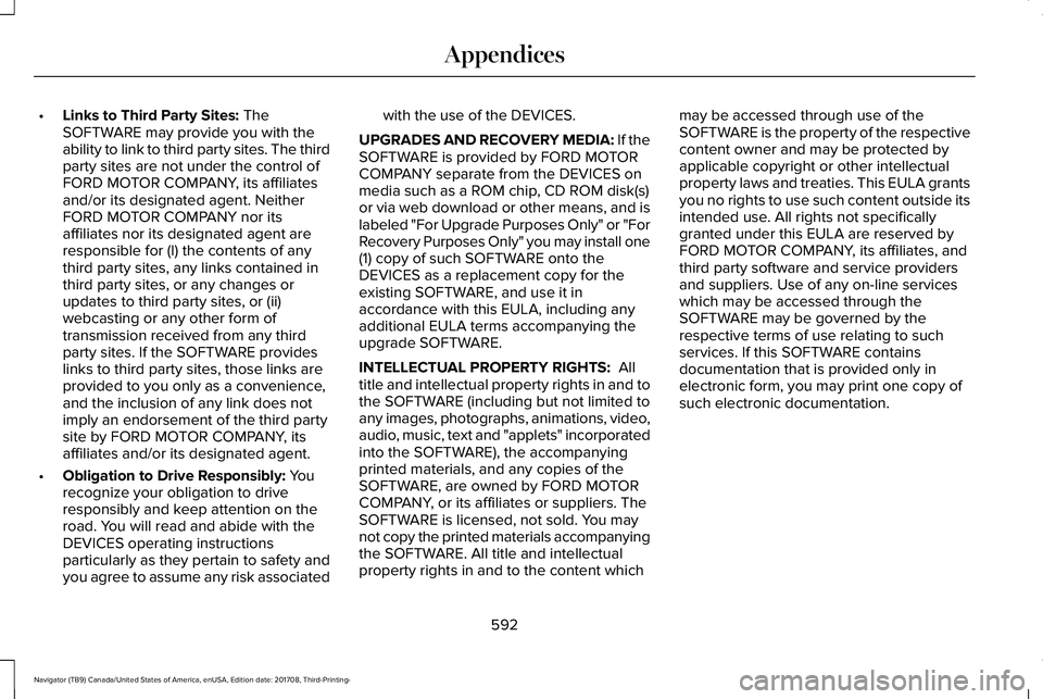 LINCOLN NAVIGATOR 2018 Owners Manual •Links to Third Party Sites: TheSOFTWARE may provide you with theability to link to third party sites. The thirdparty sites are not under the control ofFORD MOTOR COMPANY, its affiliatesand/or its d LINCOLN NAVIGATOR 2018 Owners Manual •Links to Third Party Sites: TheSOFTWARE may provide you with theability to link to third party sites. The thirdparty sites are not under the control ofFORD MOTOR COMPANY, its affiliatesand/or its d