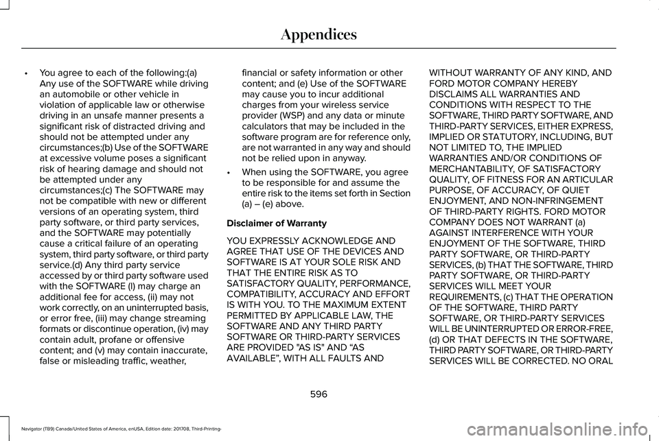 LINCOLN NAVIGATOR 2018 Owners Manual •You agree to each of the following:(a)Any use of the SOFTWARE while drivingan automobile or other vehicle inviolation of applicable law or otherwisedriving in an unsafe manner presents asignificant LINCOLN NAVIGATOR 2018 Owners Manual •You agree to each of the following:(a)Any use of the SOFTWARE while drivingan automobile or other vehicle inviolation of applicable law or otherwisedriving in an unsafe manner presents asignificant