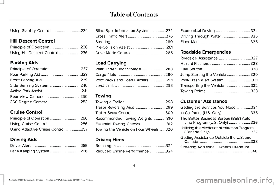 LINCOLN NAVIGATOR 2018 Owners Manual Using Stability Control...............................234
Hill Descent Control
Principle of Operation................................236
Using Hill Descent Control.......................236
Parking Ai LINCOLN NAVIGATOR 2018 Owners Manual Using Stability Control...............................234
Hill Descent Control
Principle of Operation................................236
Using Hill Descent Control.......................236
Parking Ai