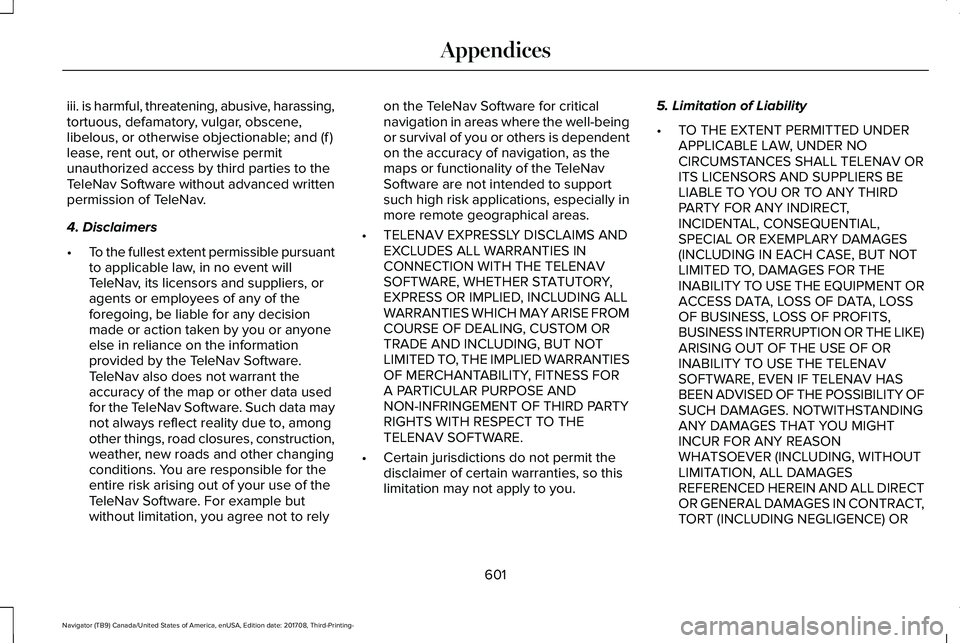 LINCOLN NAVIGATOR 2018 Owners Manual iii. is harmful, threatening, abusive, harassing,tortuous, defamatory, vulgar, obscene,libelous, or otherwise objectionable; and (f )lease, rent out, or otherwise permitunauthorized access by third pa LINCOLN NAVIGATOR 2018 Owners Manual iii. is harmful, threatening, abusive, harassing,tortuous, defamatory, vulgar, obscene,libelous, or otherwise objectionable; and (f )lease, rent out, or otherwise permitunauthorized access by third pa