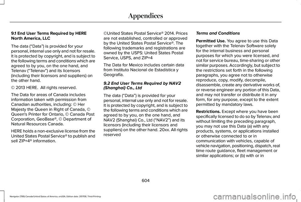 LINCOLN NAVIGATOR 2018 Owners Manual 9.1 End User Terms Required by HERENorth America, LLC
The data (“Data”) is provided for yourpersonal, internal use only and not for resale.It is protected by copyright, and is subject tothe follow LINCOLN NAVIGATOR 2018 Owners Manual 9.1 End User Terms Required by HERENorth America, LLC
The data (“Data”) is provided for yourpersonal, internal use only and not for resale.It is protected by copyright, and is subject tothe follow
