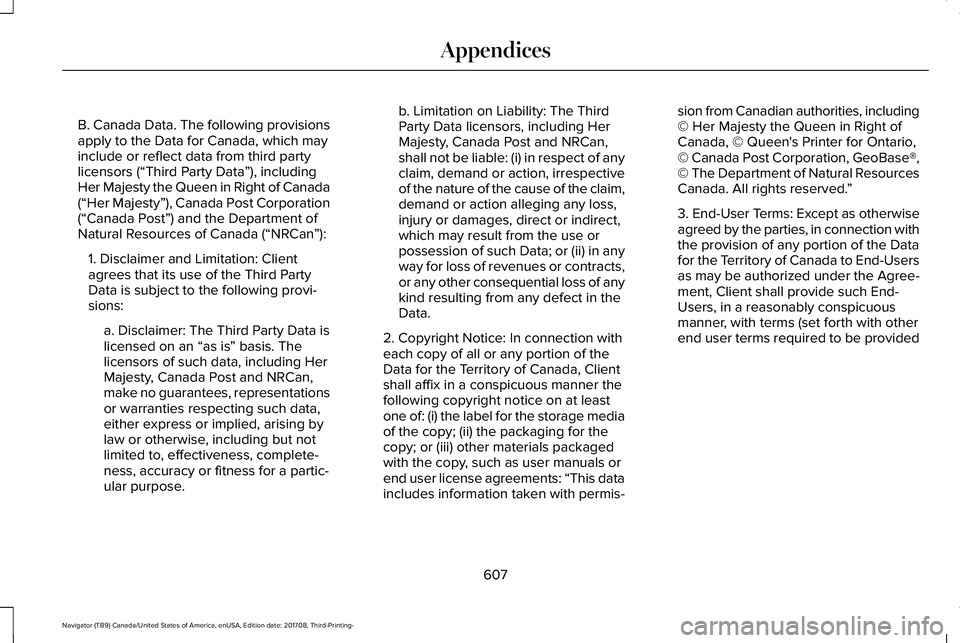 LINCOLN NAVIGATOR 2018 Owners Manual B. Canada Data. The following provisionsapply to the Data for Canada, which mayinclude or reflect data from third partylicensors (“Third Party Data”), includingHer Majesty the Queen in Right of Ca LINCOLN NAVIGATOR 2018 Owners Manual B. Canada Data. The following provisionsapply to the Data for Canada, which mayinclude or reflect data from third partylicensors (“Third Party Data”), includingHer Majesty the Queen in Right of Ca