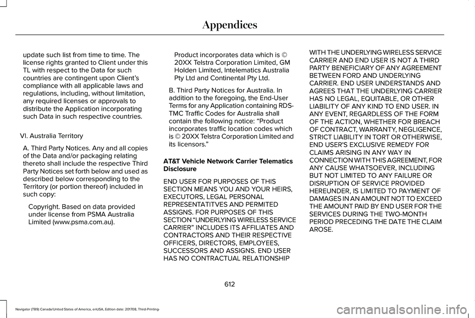 LINCOLN NAVIGATOR 2018 Owners Manual update such list from time to time. Thelicense rights granted to Client under thisTL with respect to the Data for suchcountries are contingent upon Client’scompliance with all applicable laws andreg LINCOLN NAVIGATOR 2018 Owners Manual update such list from time to time. Thelicense rights granted to Client under thisTL with respect to the Data for suchcountries are contingent upon Client’scompliance with all applicable laws andreg