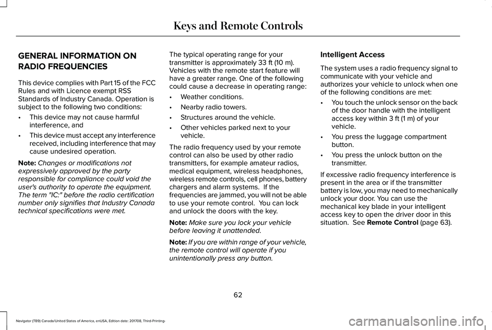 LINCOLN NAVIGATOR 2018 Owners Manual GENERAL INFORMATION ON
RADIO FREQUENCIES
This device complies with Part 15 of the FCCRules and with Licence exempt RSSStandards of Industry Canada. Operation issubject to the following two conditions: LINCOLN NAVIGATOR 2018 Owners Manual GENERAL INFORMATION ON
RADIO FREQUENCIES
This device complies with Part 15 of the FCCRules and with Licence exempt RSSStandards of Industry Canada. Operation issubject to the following two conditions: