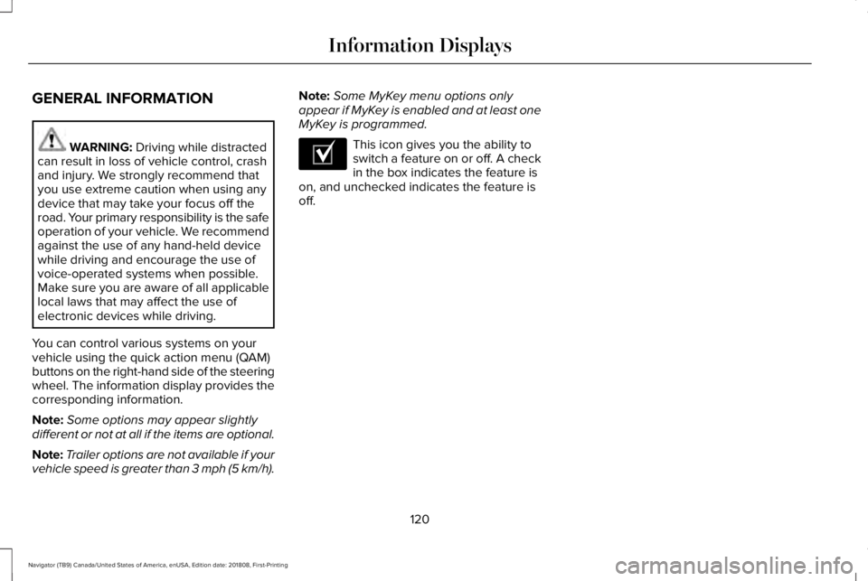 LINCOLN NAVIGATOR 2019  Owners Manual GENERAL INFORMATION
WARNING: Driving while distractedcan result in loss of vehicle control, crashand injury. We strongly recommend thatyou use extreme caution when using anydevice that may take your f