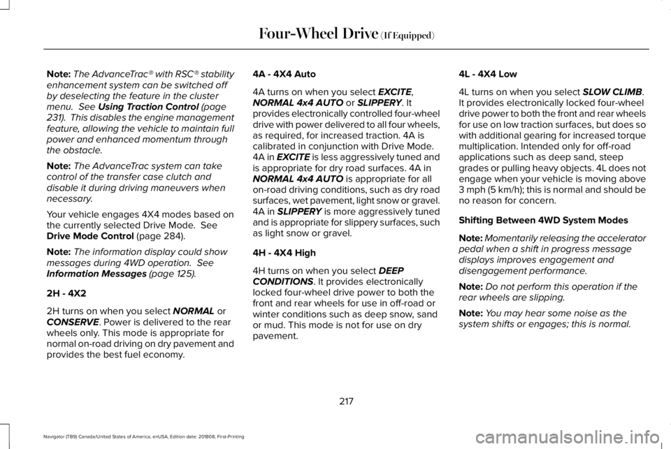 LINCOLN NAVIGATOR 2019 Owners Manual Note:The AdvanceTrac® with RSC® stabilityenhancement system can be switched offby deselecting the feature in the clustermenu. See Using Traction Control (page231). This disables the engine managem LINCOLN NAVIGATOR 2019 Owners Manual Note:The AdvanceTrac® with RSC® stabilityenhancement system can be switched offby deselecting the feature in the clustermenu. See Using Traction Control (page231). This disables the engine managem