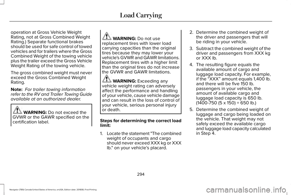 LINCOLN NAVIGATOR 2019 Owners Manual operation at Gross Vehicle WeightRating, not at Gross Combined WeightRating.) Separate functional brakesshould be used for safe control of towedvehicles and for trailers where the GrossCombined Weight LINCOLN NAVIGATOR 2019 Owners Manual operation at Gross Vehicle WeightRating, not at Gross Combined WeightRating.) Separate functional brakesshould be used for safe control of towedvehicles and for trailers where the GrossCombined Weight