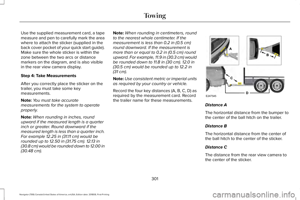 LINCOLN NAVIGATOR 2019 Owners Manual Use the supplied measurement card, a tapemeasure and pen to carefully mark the areawhere to attach the sticker (supplied in theback cover pocket of your quick start guide).Make sure the whole sticker LINCOLN NAVIGATOR 2019 Owners Manual Use the supplied measurement card, a tapemeasure and pen to carefully mark the areawhere to attach the sticker (supplied in theback cover pocket of your quick start guide).Make sure the whole sticker