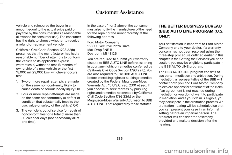 LINCOLN NAVIGATOR 2019 Owners Manual vehicle and reimburse the buyer in anamount equal to the actual price paid orpayable by the consumer (less a reasonableallowance for consumer use). The consumerhas the right to choose whether to recei LINCOLN NAVIGATOR 2019 Owners Manual vehicle and reimburse the buyer in anamount equal to the actual price paid orpayable by the consumer (less a reasonableallowance for consumer use). The consumerhas the right to choose whether to recei