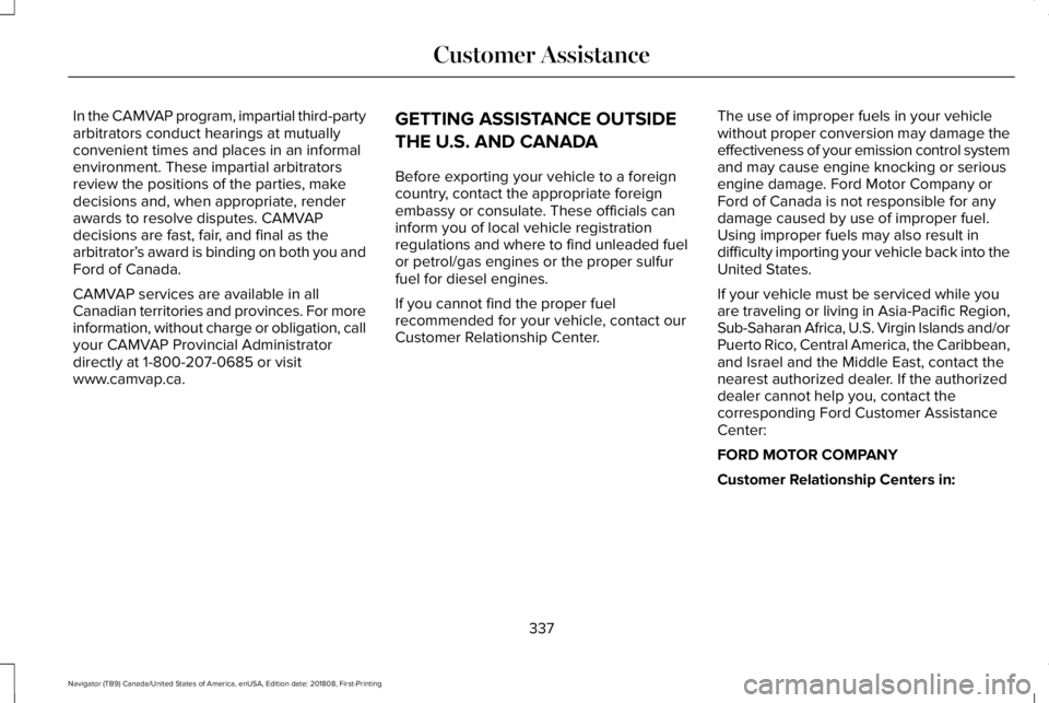 LINCOLN NAVIGATOR 2019 Owners Manual In the CAMVAP program, impartial third-partyarbitrators conduct hearings at mutuallyconvenient times and places in an informalenvironment. These impartial arbitratorsreview the positions of the partie LINCOLN NAVIGATOR 2019 Owners Manual In the CAMVAP program, impartial third-partyarbitrators conduct hearings at mutuallyconvenient times and places in an informalenvironment. These impartial arbitratorsreview the positions of the partie