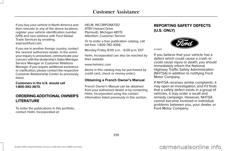 LINCOLN NAVIGATOR 2019  Owners Manual If you buy your vehicle in North America andthen relocate to any of the above locations,register your vehicle identification number(VIN) and new address with Ford GlobalTrade Services by emailing,expc