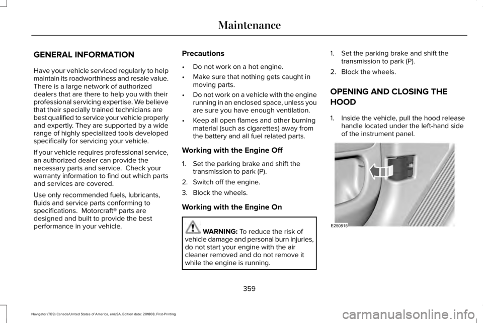 LINCOLN NAVIGATOR 2019 Owners Manual GENERAL INFORMATION
Have your vehicle serviced regularly to helpmaintain its roadworthiness and resale value.There is a large network of authorizeddealers that are there to help you with theirprofessi LINCOLN NAVIGATOR 2019 Owners Manual GENERAL INFORMATION
Have your vehicle serviced regularly to helpmaintain its roadworthiness and resale value.There is a large network of authorizeddealers that are there to help you with theirprofessi