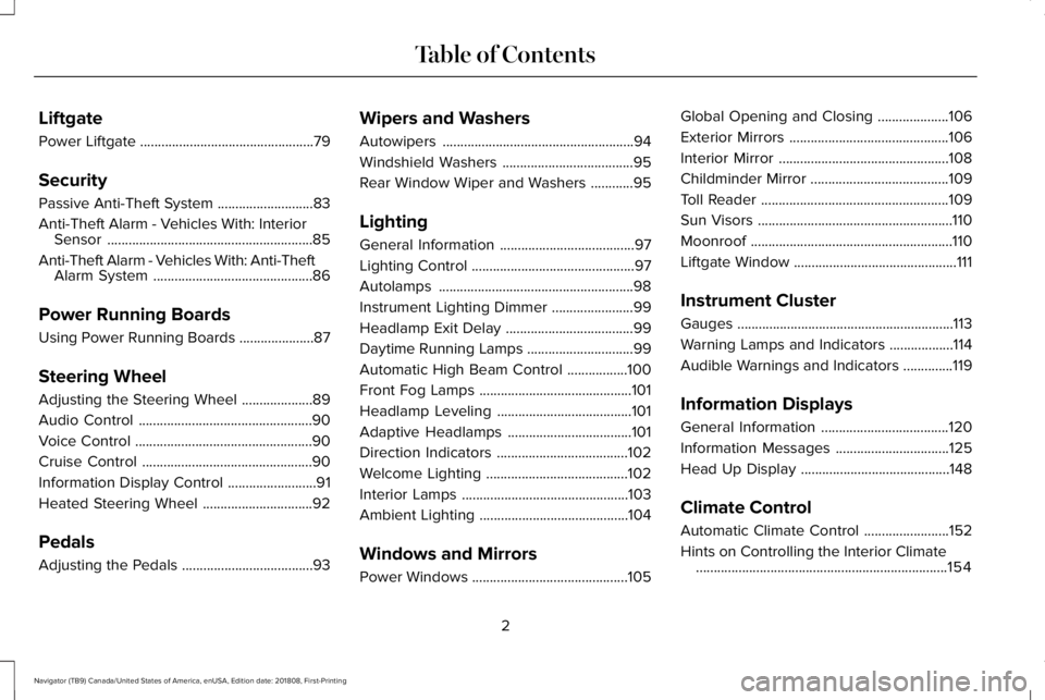LINCOLN NAVIGATOR 2019 Owners Manual Liftgate
Power Liftgate.................................................79
Security
Passive Anti-Theft System...........................83
Anti-Theft Alarm - Vehicles With: InteriorSensor............. LINCOLN NAVIGATOR 2019 Owners Manual Liftgate
Power Liftgate.................................................79
Security
Passive Anti-Theft System...........................83
Anti-Theft Alarm - Vehicles With: InteriorSensor.............