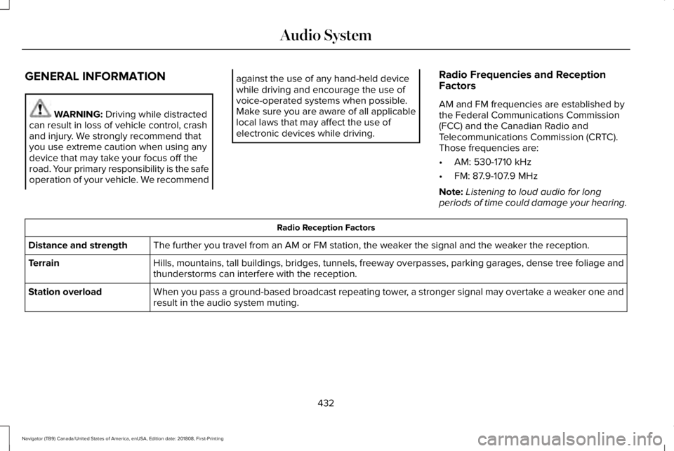 LINCOLN NAVIGATOR 2019 Owners Manual GENERAL INFORMATION
WARNING: Driving while distractedcan result in loss of vehicle control, crashand injury. We strongly recommend thatyou use extreme caution when using anydevice that may take your f LINCOLN NAVIGATOR 2019 Owners Manual GENERAL INFORMATION
WARNING: Driving while distractedcan result in loss of vehicle control, crashand injury. We strongly recommend thatyou use extreme caution when using anydevice that may take your f