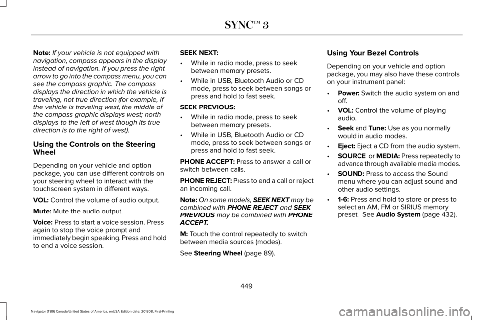 LINCOLN NAVIGATOR 2019 Owners Manual Note:If your vehicle is not equipped withnavigation, compass appears in the displayinstead of navigation. If you press the rightarrow to go into the compass menu, you cansee the compass graphic. The c LINCOLN NAVIGATOR 2019 Owners Manual Note:If your vehicle is not equipped withnavigation, compass appears in the displayinstead of navigation. If you press the rightarrow to go into the compass menu, you cansee the compass graphic. The c
